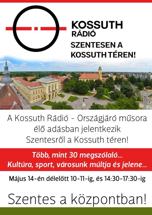 KOSSUTH RÁDIÓ Szentesen a Kossuth téren!…