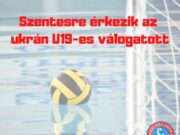 Szentesre érkezik az ukrán U19-es vízilabda-válogatott…