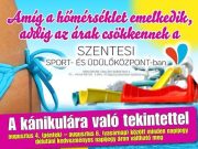 Amíg a hőmérséklet emelkedik, az árak csökkennek a Szentesi Sport és Üdülőközpon…