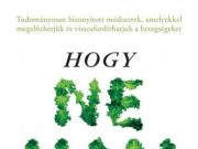 „Ételek, amelyek évekkel hosszabbíthatják meg az életedet – ismerd meg Dr. Grege…