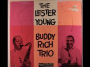 Lester Young – The Lester Young & Buddy Rich Trio ( Full Album )