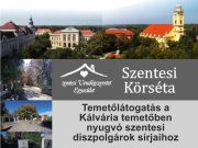 Szentesi Körséta a Kálvária temetőben nyugvó szentesi díszpolgárok sírjaihoz…