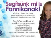 SEGÍTSÜNK MI IS FANNIKÁNAK! Ő itt a 7 éves Fannika. Négy hét korházban fekvés ut…