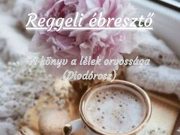 Szép jó reggelt kívánunk! Várjuk Önöket 8-16 óráig….