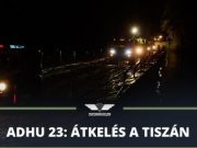 ADHU 23: átkelés a Tiszán