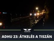 ADHU 23: átkelés a Tiszán