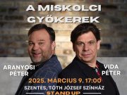 A miskolci gyökerek – Aranyosi Péter és Vida Péter közös stand-up estje Szentese…