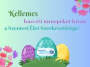 Kellemes húsvéti ünnepeket kíván a Szentesi Élet Szerkesztősége!…