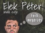 Május 9-én 18 órakor Elek Péter önálló estje „Férfi megérzés” címmel a Szentesi …