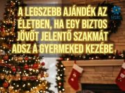 Az egyik legszebb dolog, amit gyermekeinknek adhatunk karácsonyra: egy biztos jö…