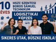 Tízéves a logisztikai képzés a „Borosban” – sikeres utak, büszke iskola!…