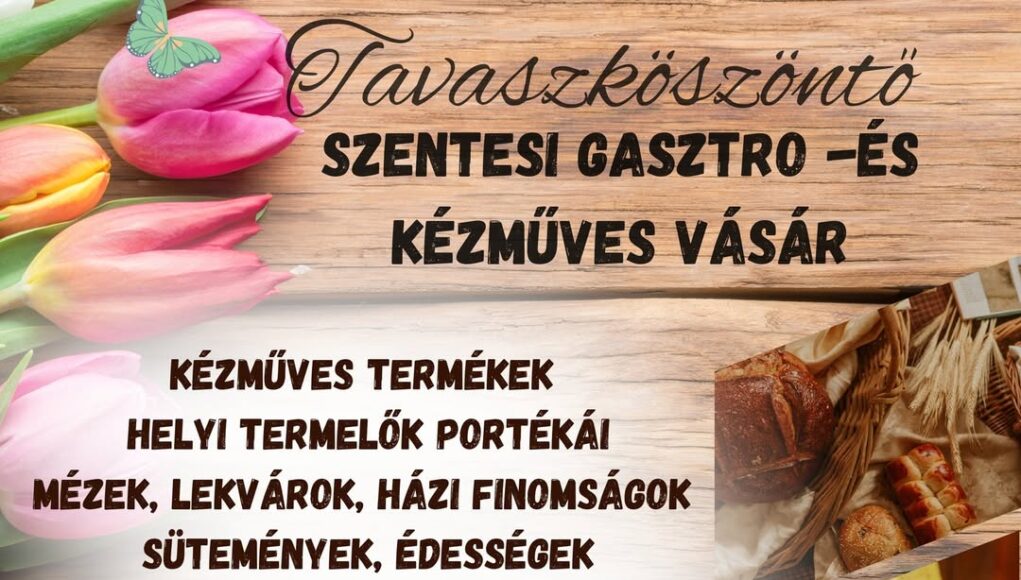 Minden családot szeretettel várunk Tavaszköszöntő Szentesi Gasztro és Kézműves V…