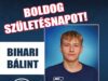 Boldog Születésnapot kívánunk fiú szakosztályunk játékosának, Bihari Bálintnak!…