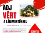 Adj vért a légimentőkkel Szentesen! – Különleges véradás és életmentő program a …