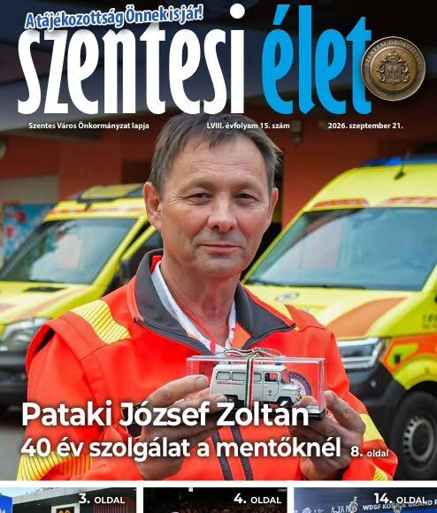 Megjelent a Szentesi Élet városi lap idei 15. száma. Címoldalon Pataki József Zo…