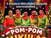 Pom-Pom Mikulás Szentesen!…